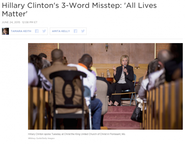 http://www.npr.org/sections/itsallpolitics/2015/06/24/417112956/hillary-clintons-three-word-gaffe-all-lives-matter