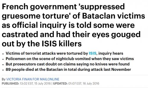 http://www.dailymail.co.uk/news/article-3692359/French-government-suppressed-gruesome-torture-Bataclan-victims-official-inquiry-told-castrated-eyes-gouged-ISIS-killers.html